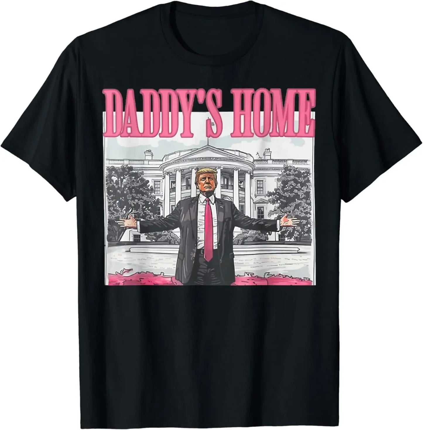 Funny Gift Daddy's Home Trump Pink 2024 Take America Back T-Shirt - Unisex Style, Streetwear