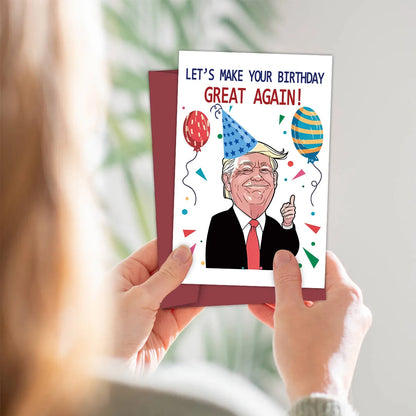 Funny Trump Birthday Card - Let's Make Your Birthday Great Again! Creative Donald Trump Anniversary Card