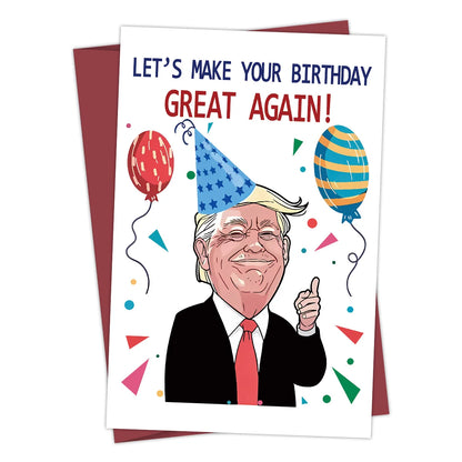 Funny Trump Birthday Card - Let's Make Your Birthday Great Again! Creative Donald Trump Anniversary Card